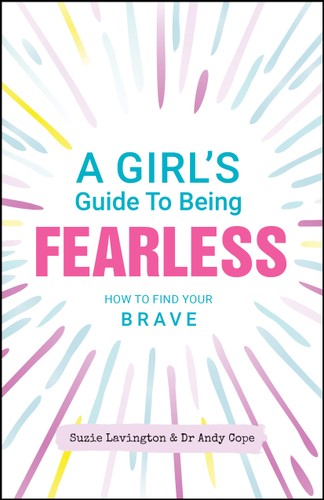 A GIRL'S GUIDE TO BEING FEARLESS