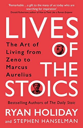 Lives Of The Stoics: Art Of Living From