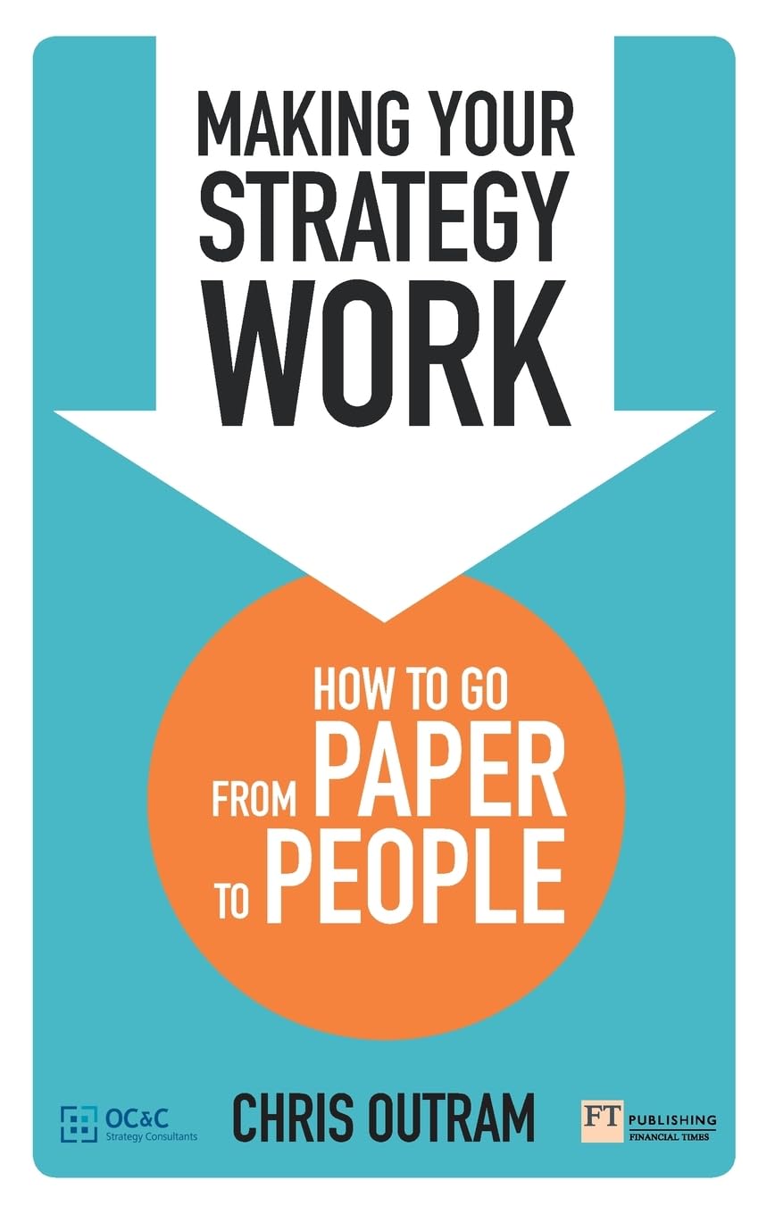 Making Your Strategy Work: How to Go from Paper to People – Popular ...