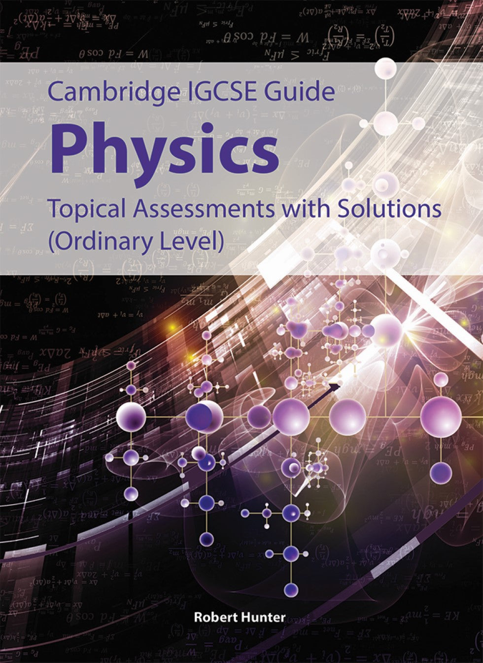 IGCSE Guide Physics Topical Assessments with Solutions (Ordinary Level)