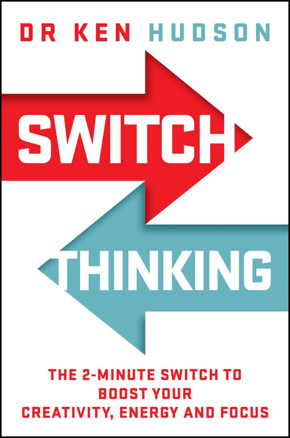 Switch Thinking: The 2-Minute Switch to Boost Your Creativity, Energy and Focus (Paperback)