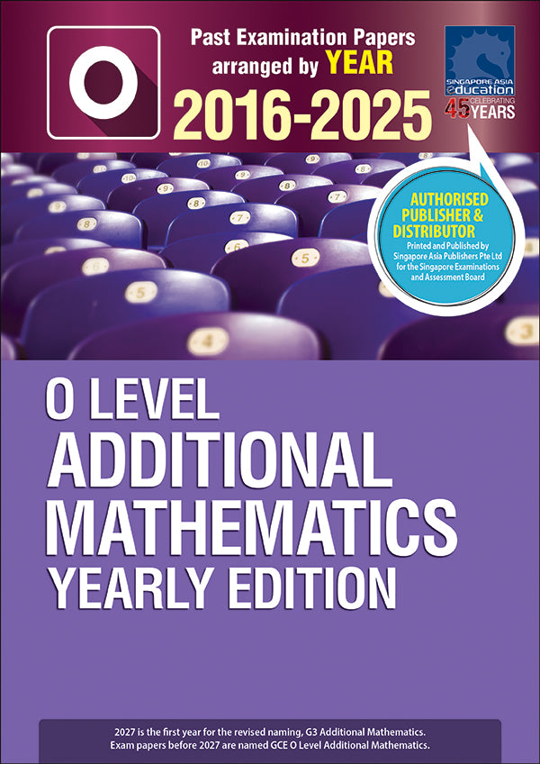  O-Level Additional Mathematics YE (2016-2025)