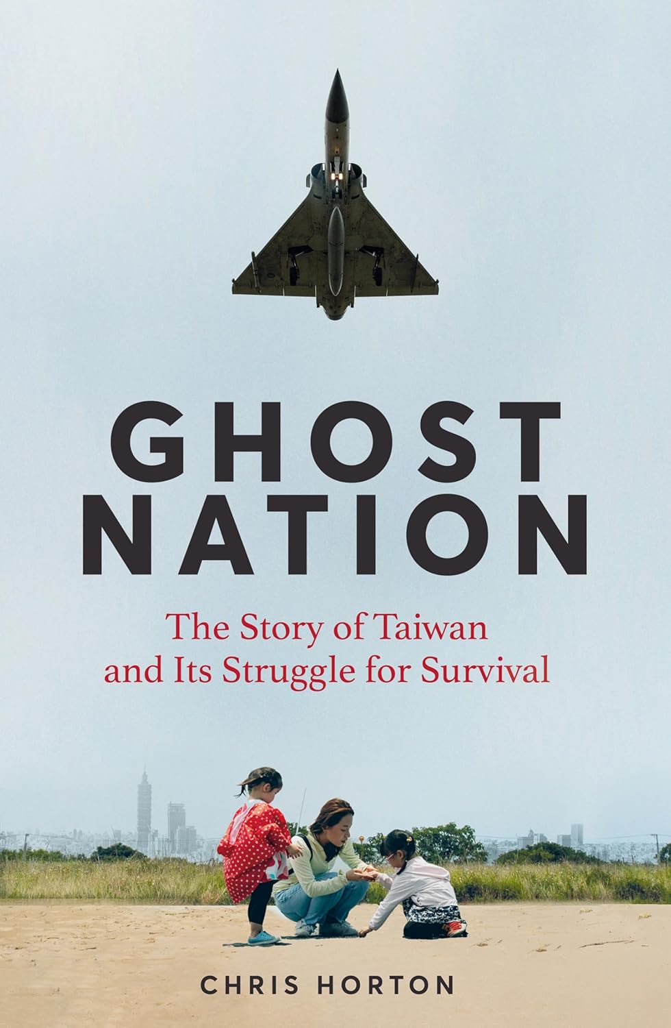 Ghost Nation: The Story of Taiwan and Its Struggle for Survival