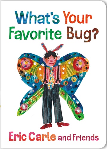 Eric Carle and Friends' What's Your Favorite, 3:What's Your Favorite Bug? (Board Book)