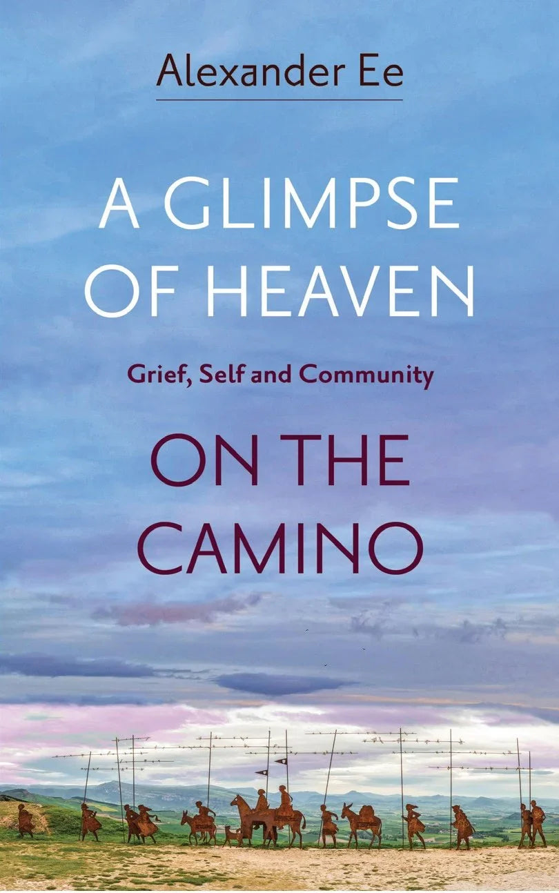 A Glimpse of Heaven: Grief, Self and Community on the Camino