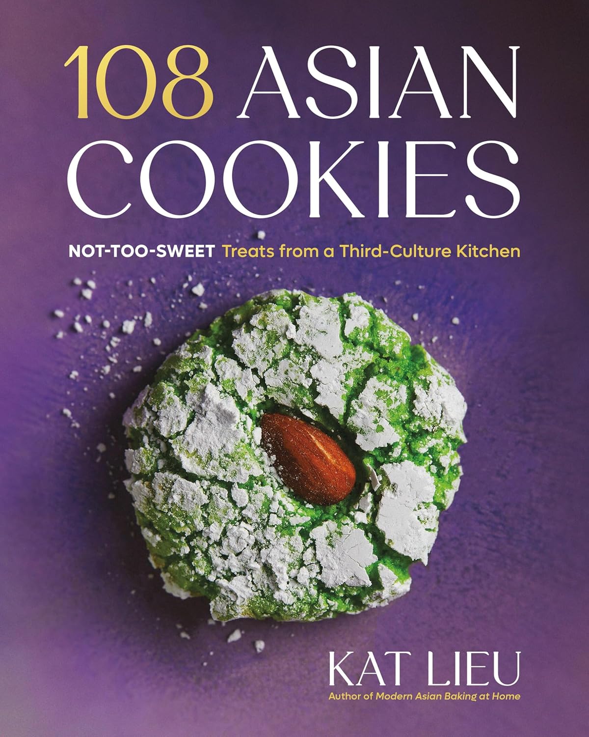 108 Asian Cookies: Not-Too-Sweet Treats from a Third-Culture Kitchen (Hardcover)