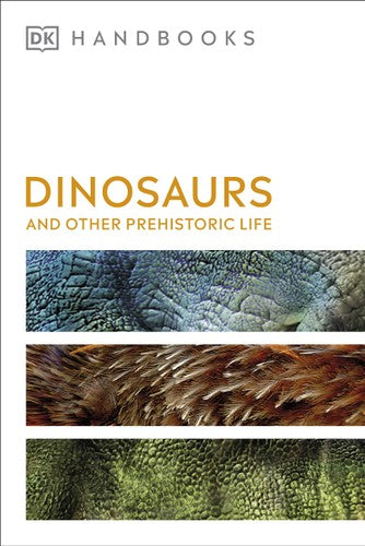 Dinosaurs and Other Prehistoric Life Handbook
