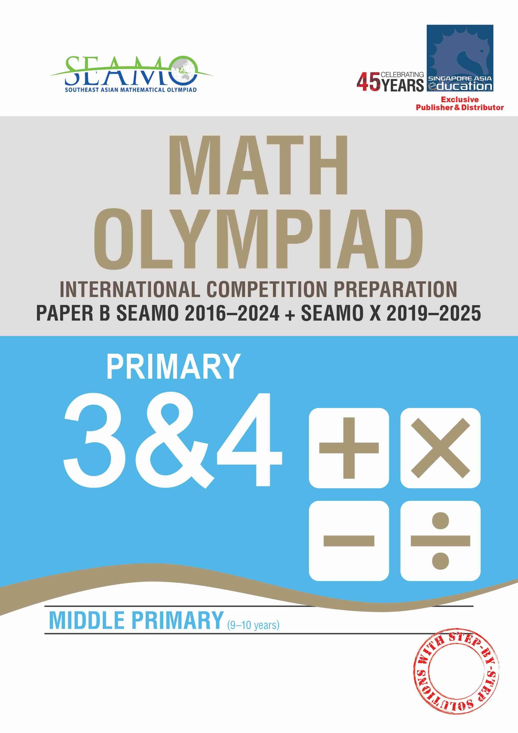 Primary 3&4 SEAMO Math Olympiad International Competition Preparation Paper B (SEAMO 2016-2024 + SEAMO X 2019-2025)