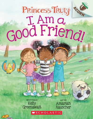 An Acorn Book - Princess Truly #4 : I Am a Good Friend!