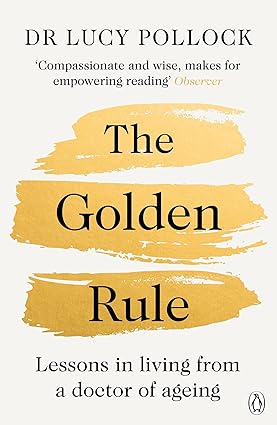 The Golden Rule: Lessons in living from a doctor of ageing
