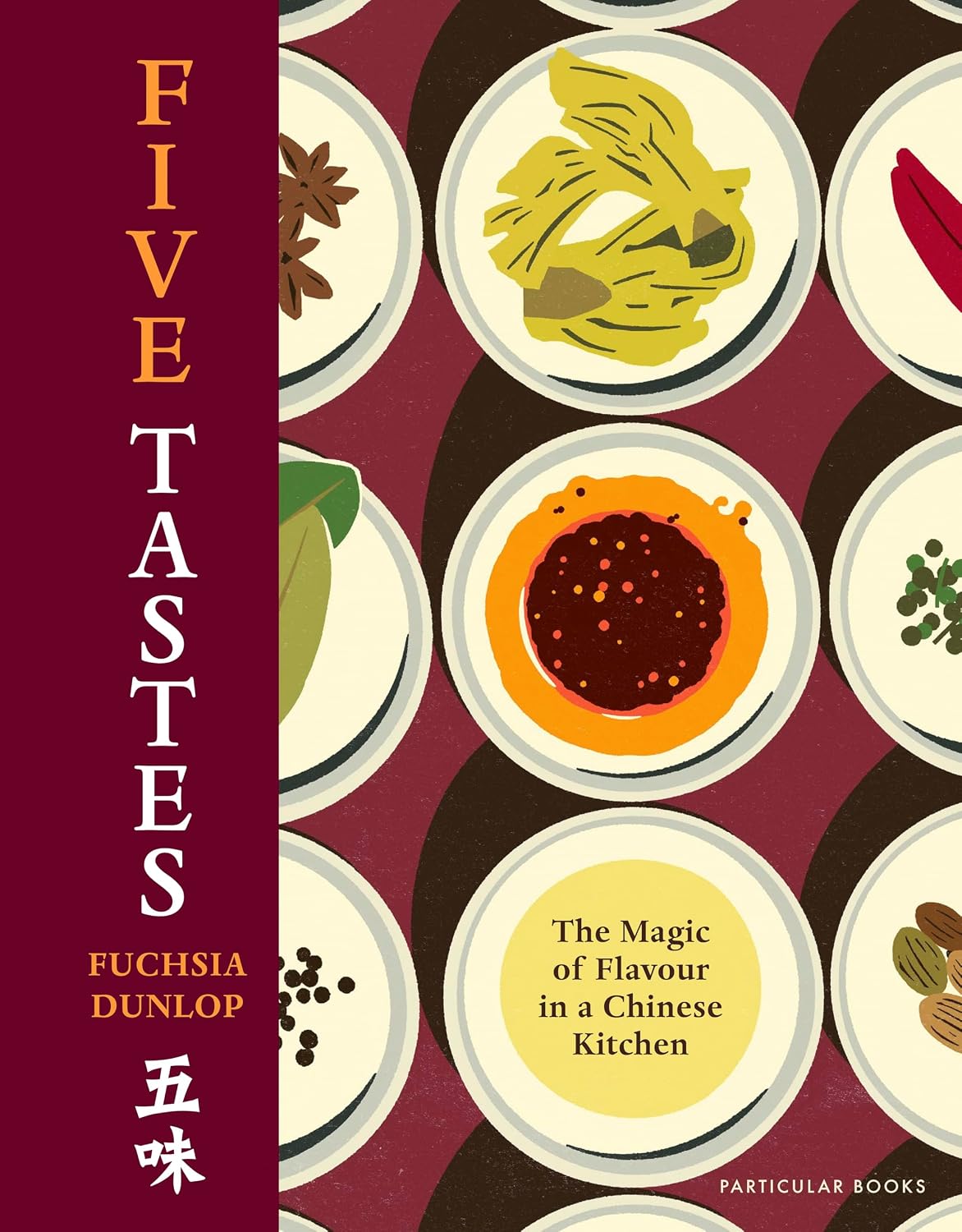 The Five Tastes: The Magic of Flavour in a Chinese Kitchen (Hardcover)