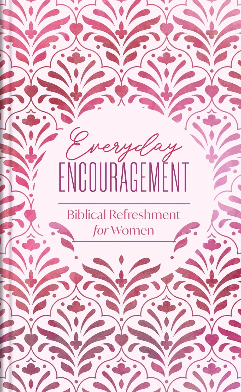 Everyday Encouragement: Biblical Refreshment for Women (Spiritual Refreshment for Women)