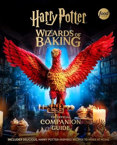 Harry Potter: Wizards of Baking: The Official Companion Guide: Includes Delicious, Harry Potter?€?Inspired Recipes to Make at Home