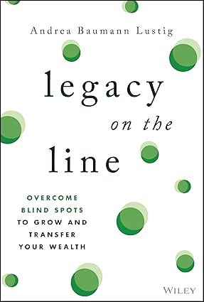 Legacy on the Line: Overcome Blind Spots to Grow and Transfer Your Wealth (Hardcover)