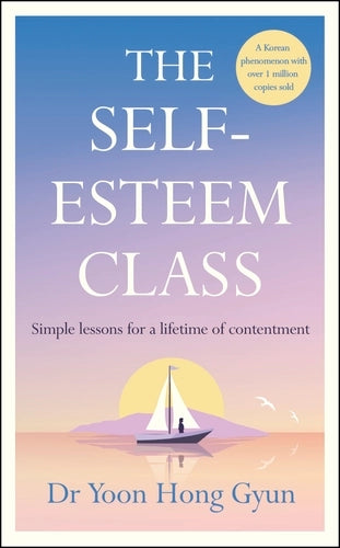 The Self-Esteem Class: Simple Lessons For A Lifetime Of Contentment (Hardcover)