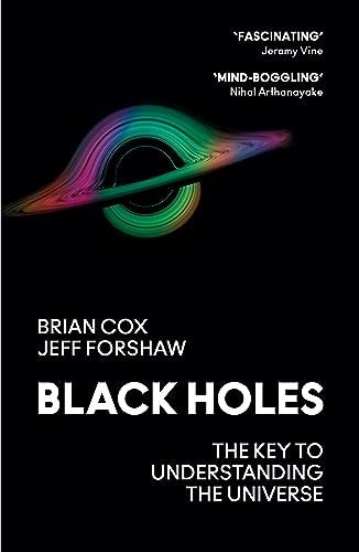 BLACK HOLES: THE KEY TO UNDERSTANDING TH
