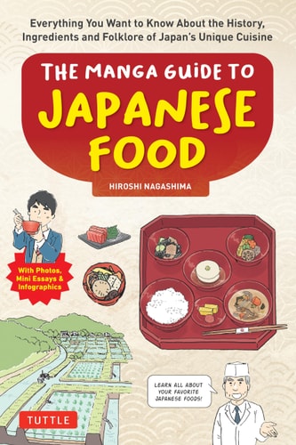 The Manga Guide to Japanese Food: Everything You Want to Know About the History, Ingredients and Folklore of Japan's Unique Cuisine (Paperback)