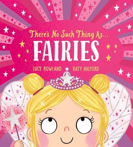 There's No Such Thing As Fairies