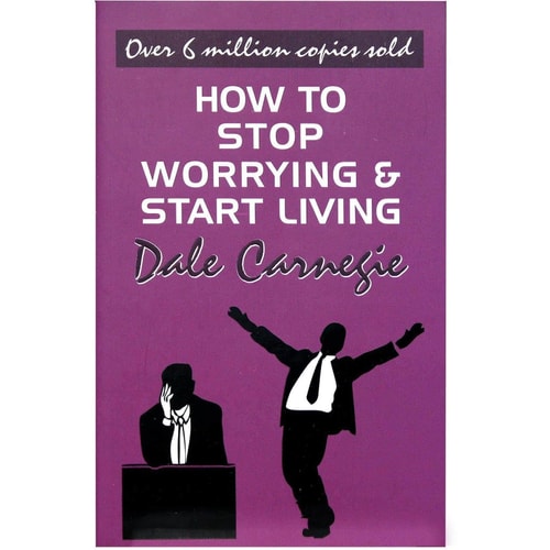 How To Stop Worrying And Start Living