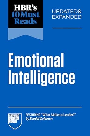 HBR's 10 Must Reads on Emotional Intelligence, Updated and Expanded