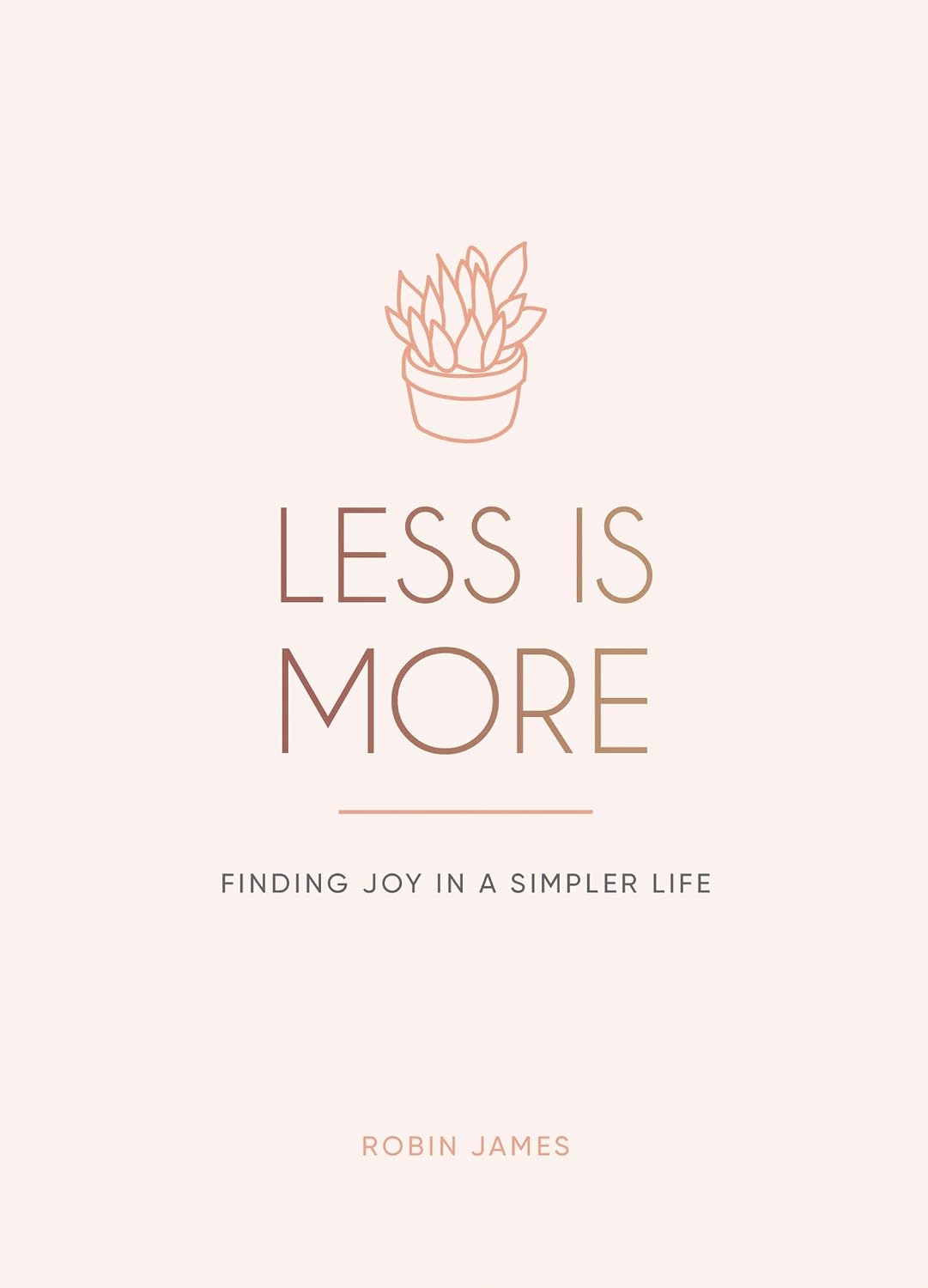 Less is More: Finding Joy in a Simpler Life (Hardcover)