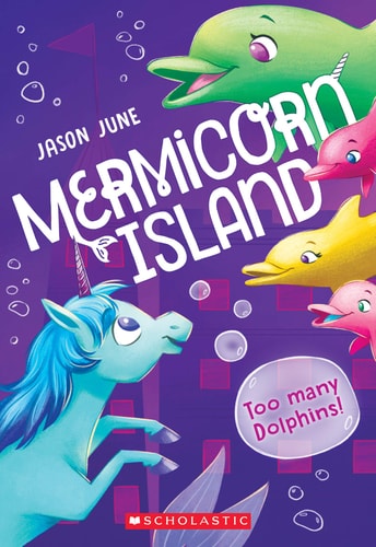 Too Many Dolphins (Mermicorn Island 3): Volume 3 (Mermicorn Island)