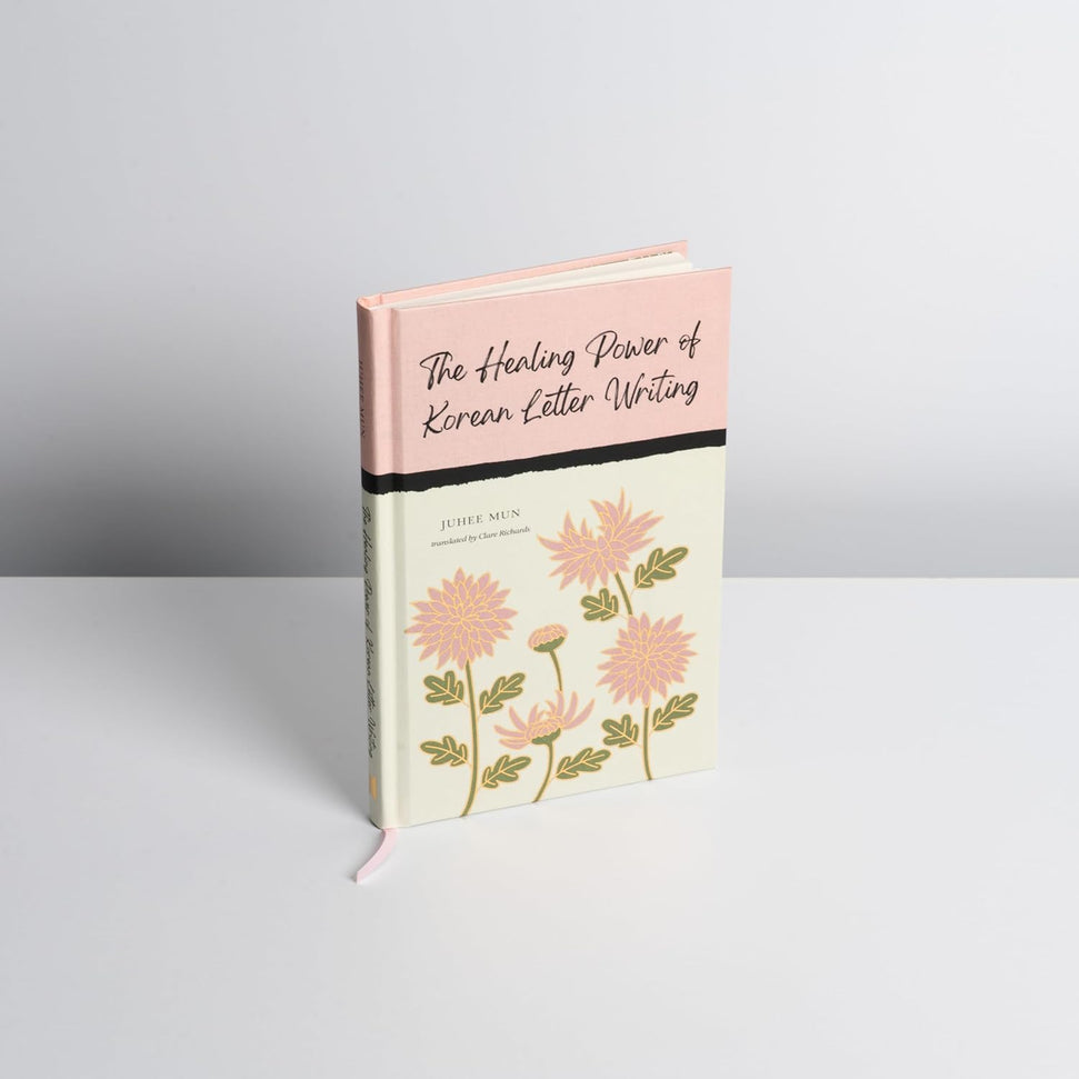 Healing Power Of Korean Letter Writing by Juhee Mun