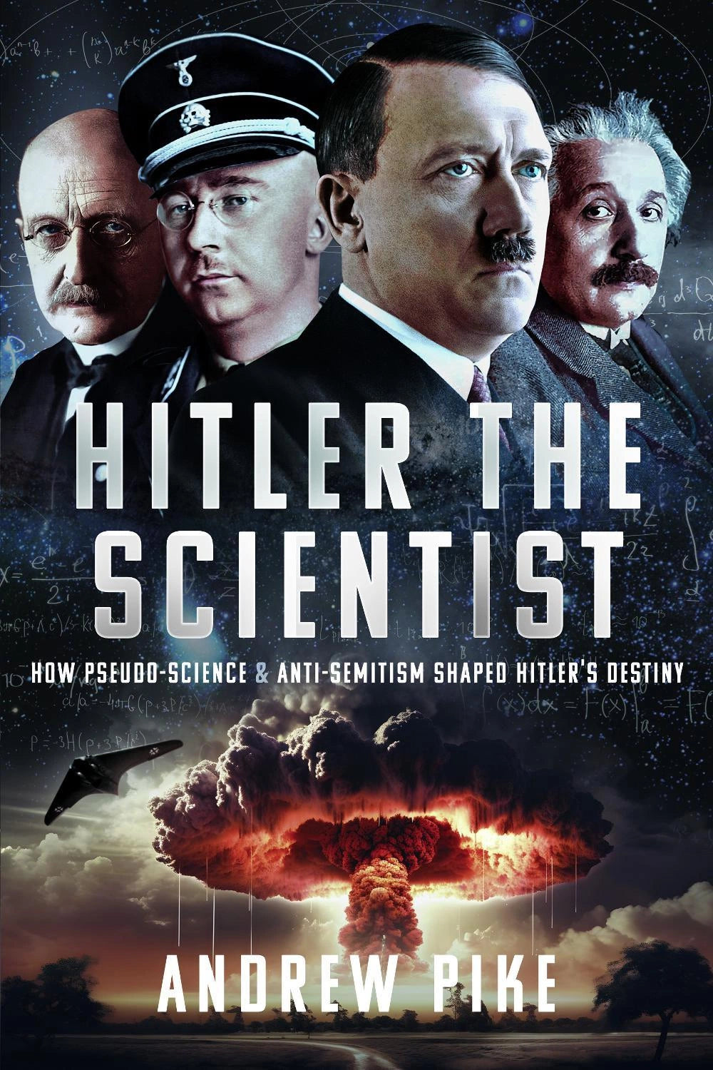 Hitler The Scientist - How Pseudo-Science and Anti-Semitism Shaped Hitler's Destiny (Paperback)