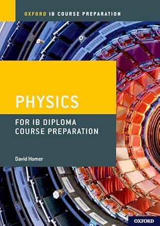 Oxford Ib Course Preparation: Oxford Ib Diploma Programme: Ib Course Preparation Physics Student Book