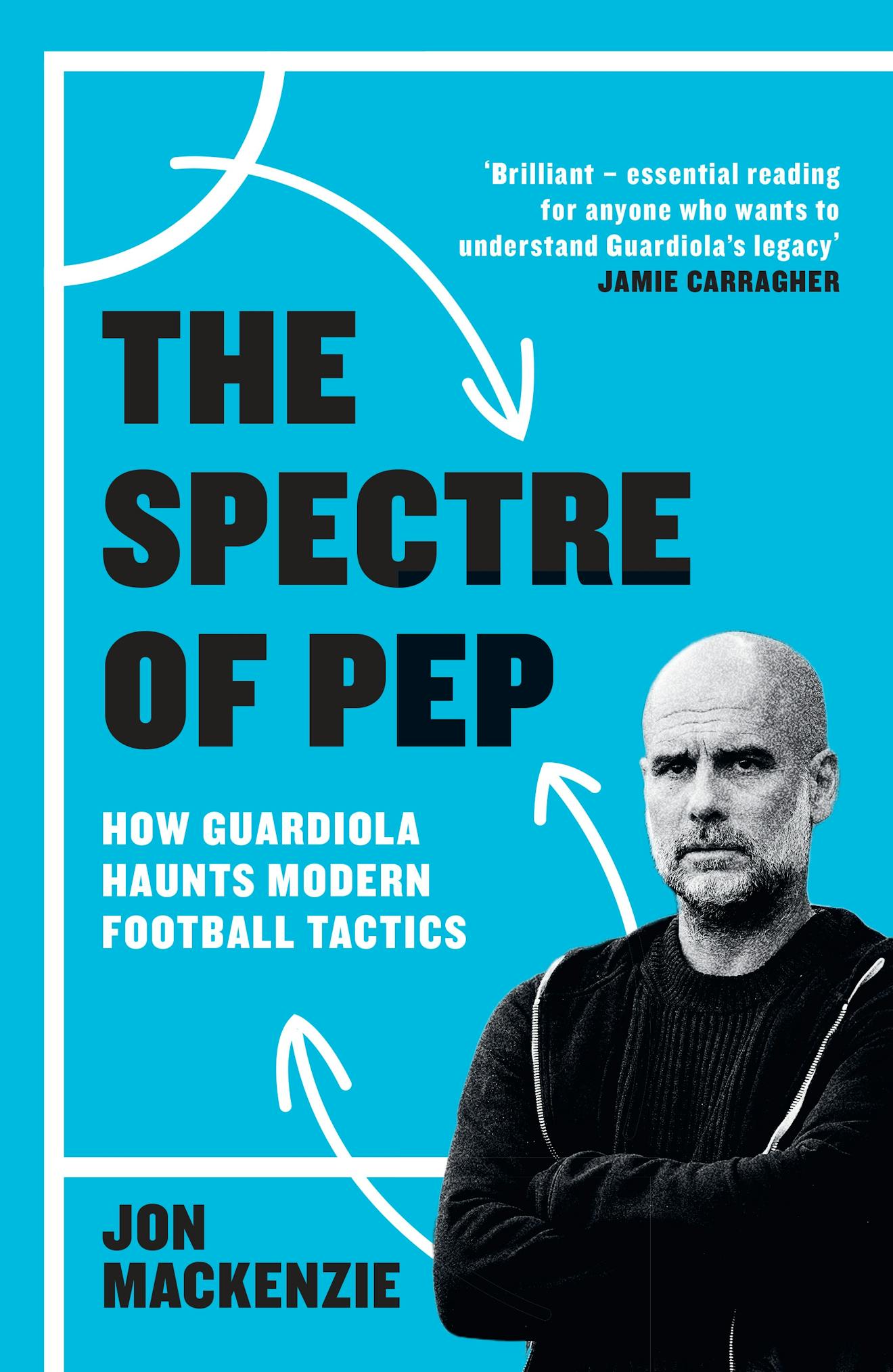 The Spectre of Pep: How Guardiola Haunts Modern Football Tactics