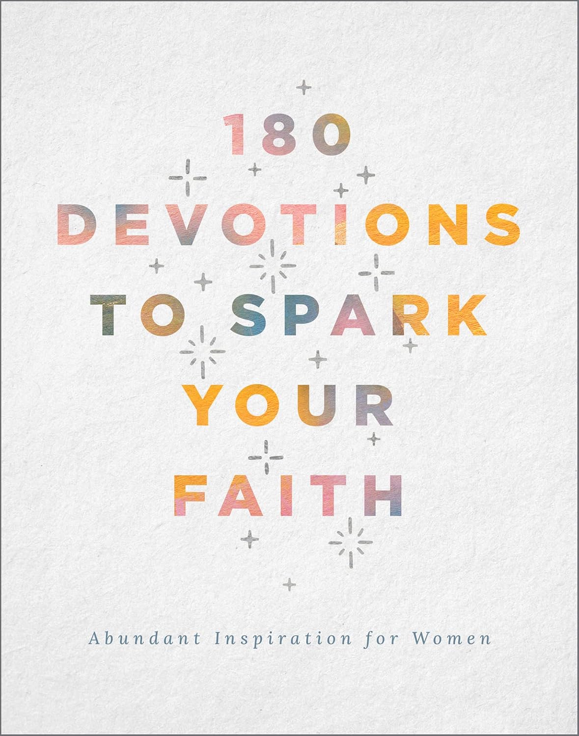 180 Devotions to Spark Your Faith: Abundant Inspiration for Women (Paperback)