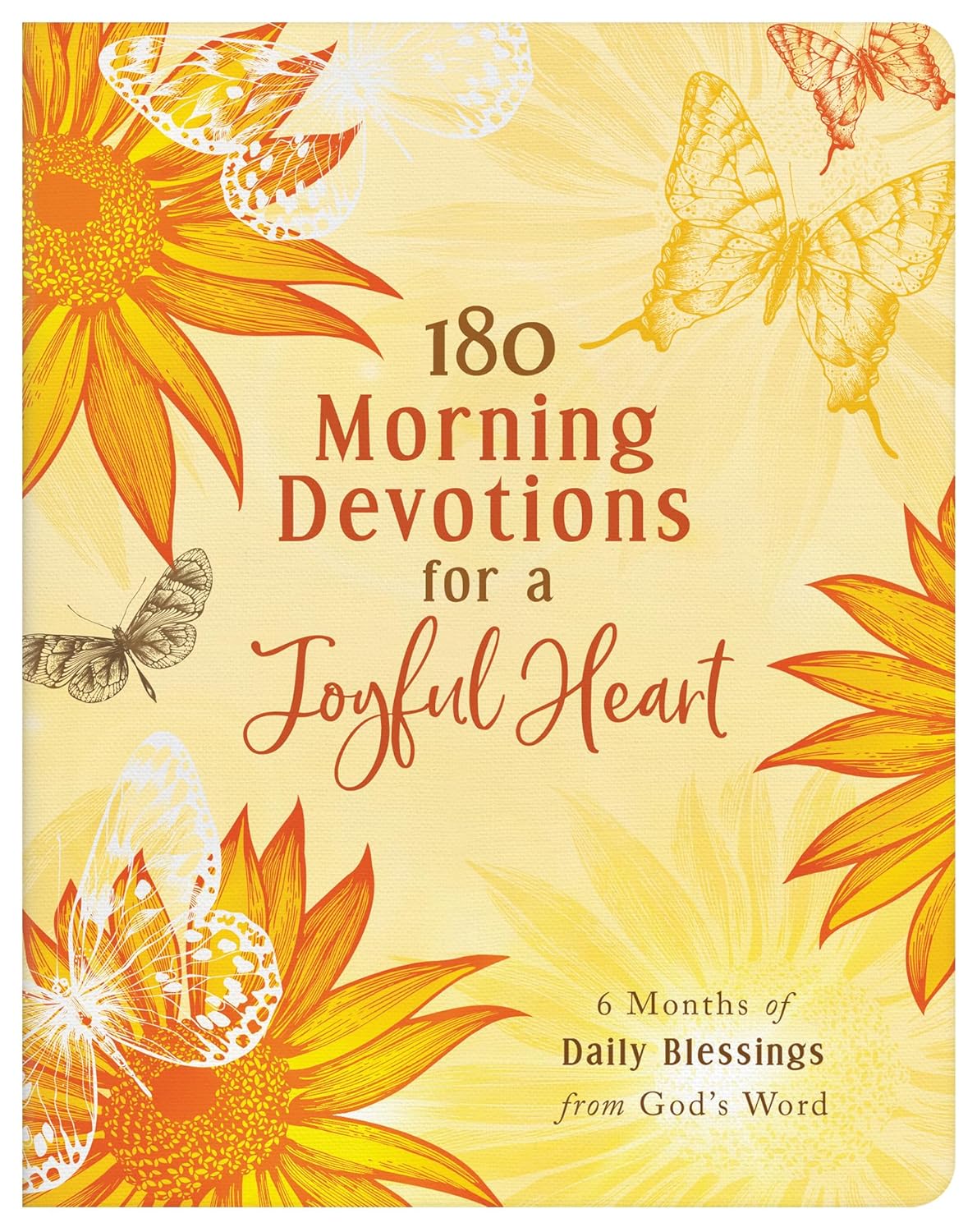 180 Morning Devotions for a Joyful Heart: 6 Months of Daily Blessings from God's Word