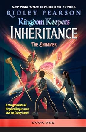Kingdom Keepers: Inheritance The Shimmer: Kingdom Keepers Inheritance Book 1