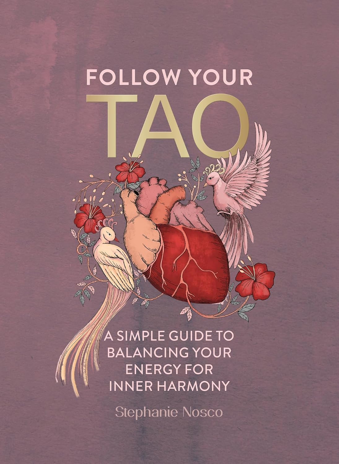 Follow Your Tao: A Simple Guide to Balancing Your Energy for Inner Harmony (Hardcover)