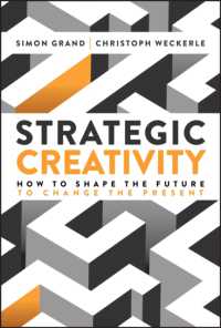 Strategic Creativity : How to Shape the Future to Change the Present