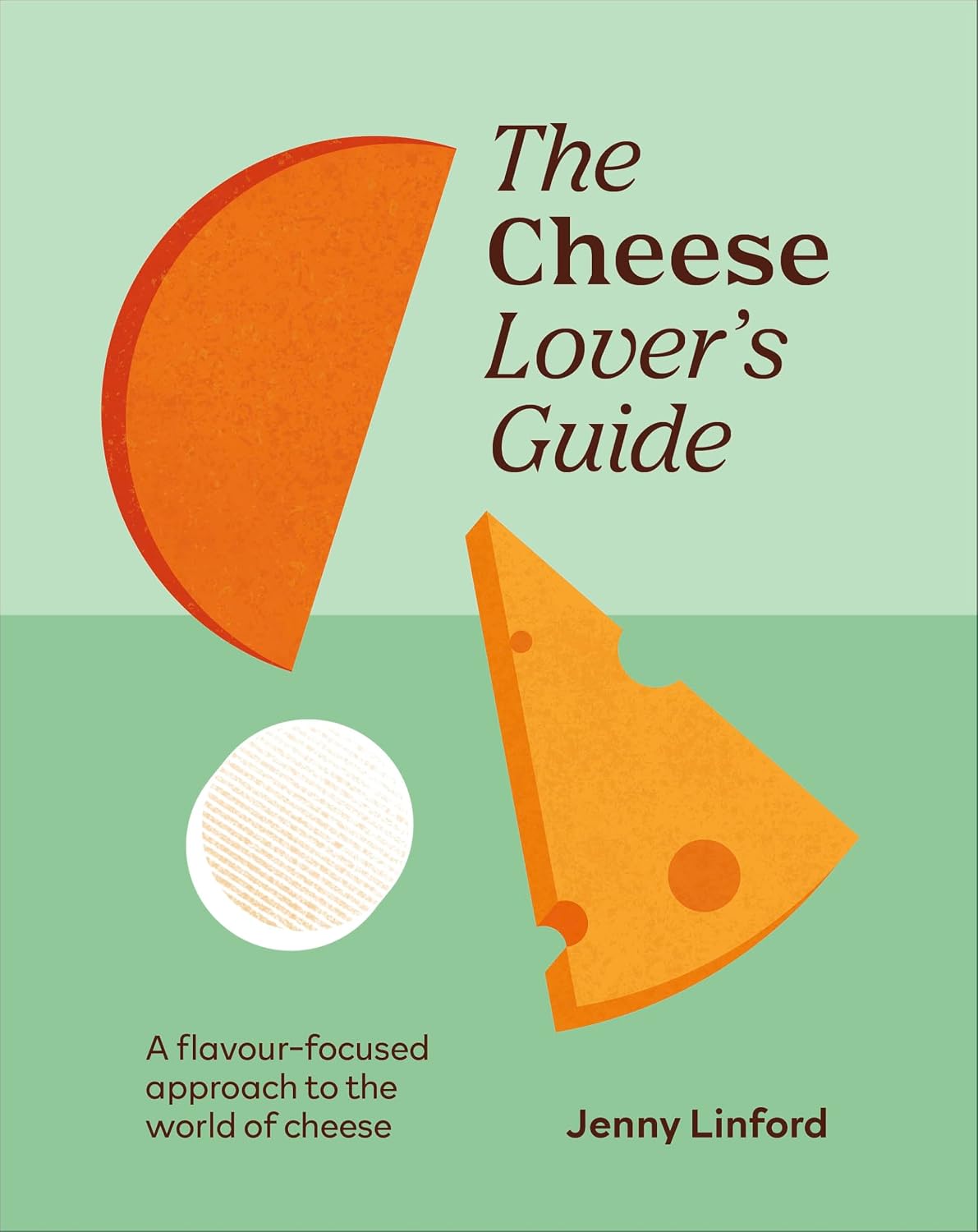 The Cheese Lover's Guide: A Flavour-focused Approach to the World of Cheese (Food Lover's Guide) Hardcover