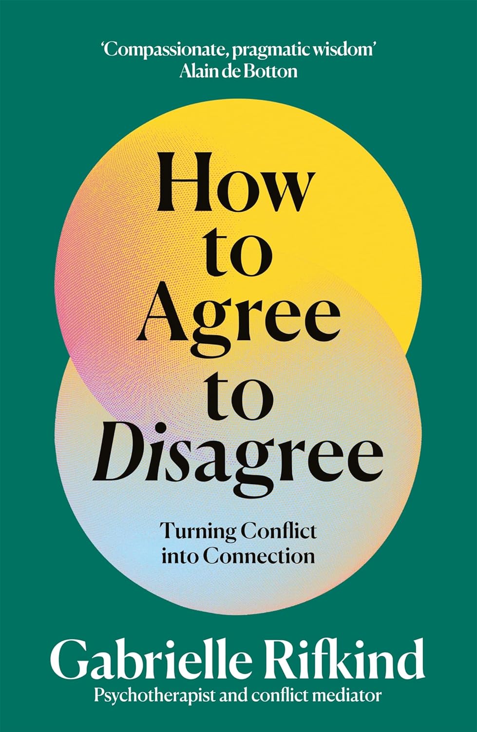 How To Agree To Disagree: Turning Conflict Into Connection (Paperback)