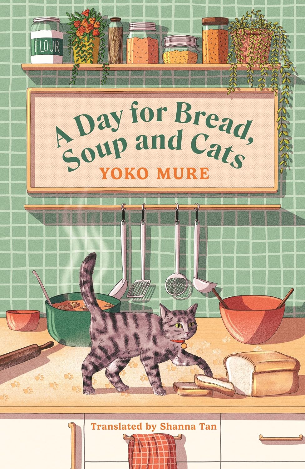 A Day for Bread, Soup and Cats: The cosy heartwarming Japanese sensation (Paperback)
