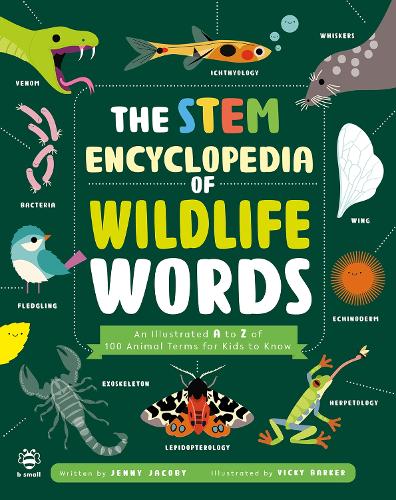 The STEM Encyclopedia of Wildlife Words: An Illustrated a to Z of 100 Animal Terms for Kids to Know - Illustrated Encyclopedias (Paperback)