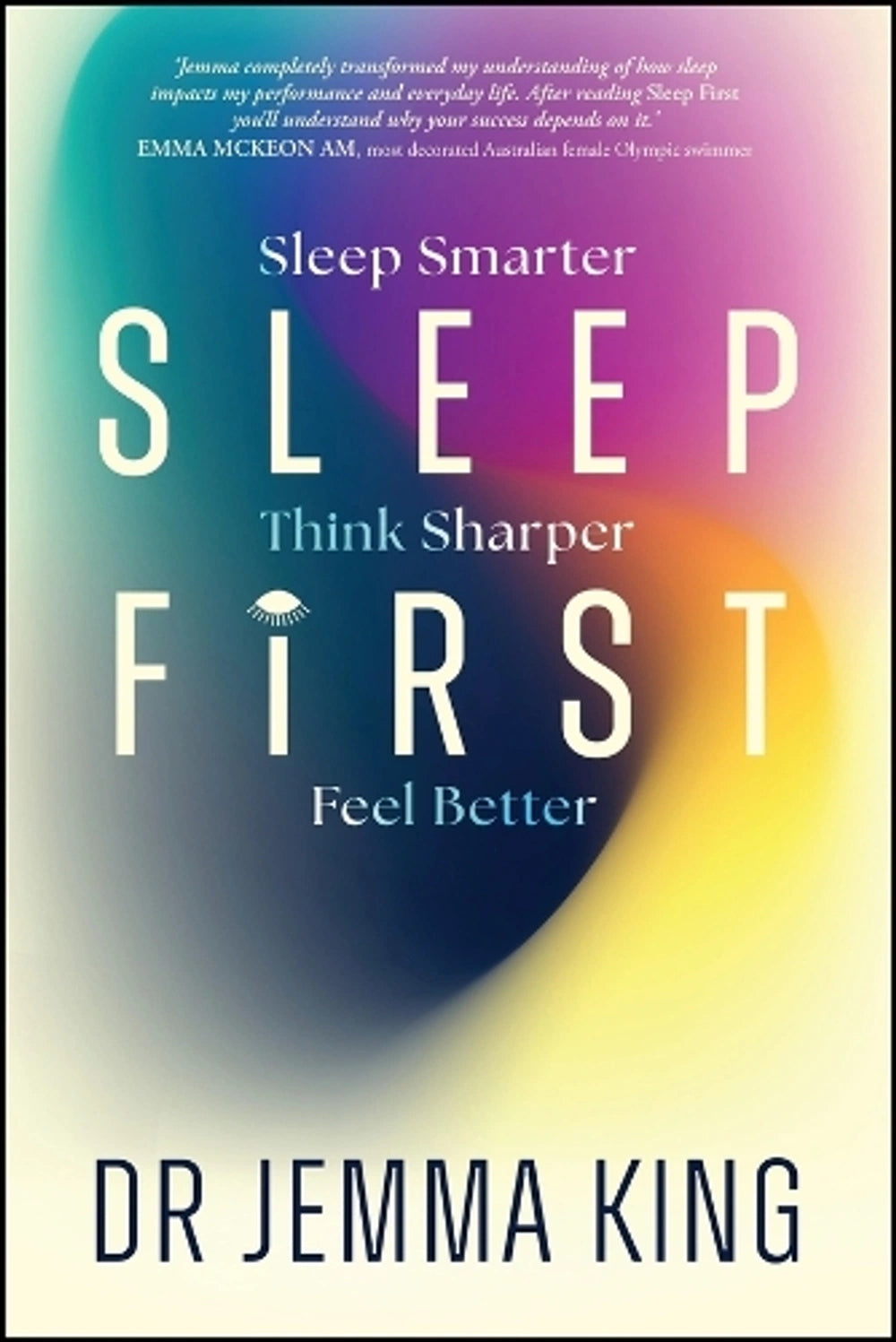Sleep First Sleep Smarter, Think Sharper, Feel Better (Paperback)
