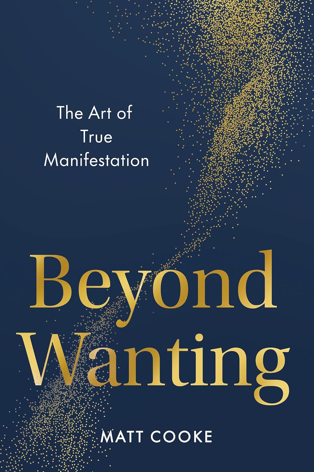 Beyond Wanting: The Art of True Manifestation (Hardcover)