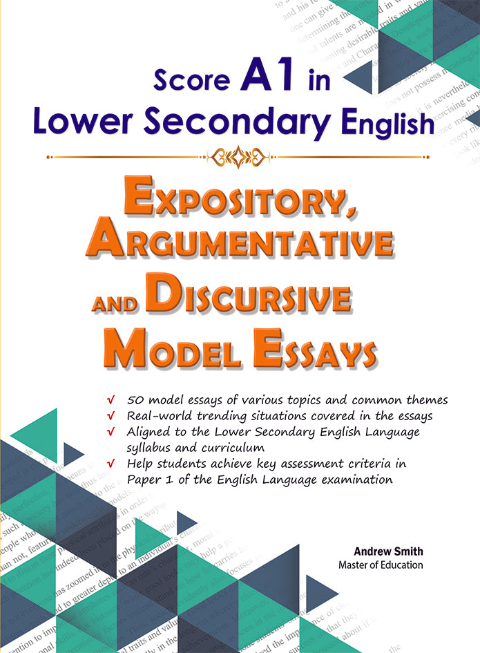 Lower - Secondary - Score A1 in Lower Secondary English Expository, Argumentative and Discursive Model Essays