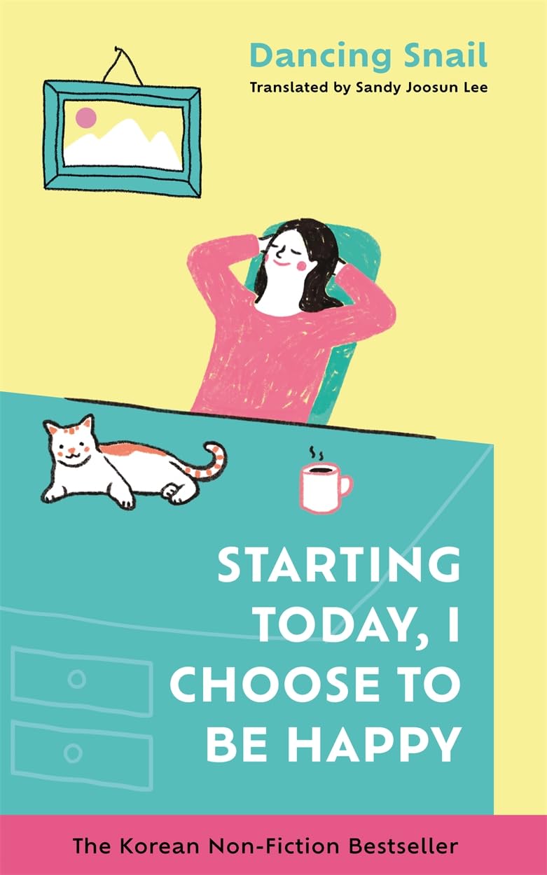 Starting Today, I Choose to Be Happy: The Korean Non-Fiction Bestseller (Hardcover)