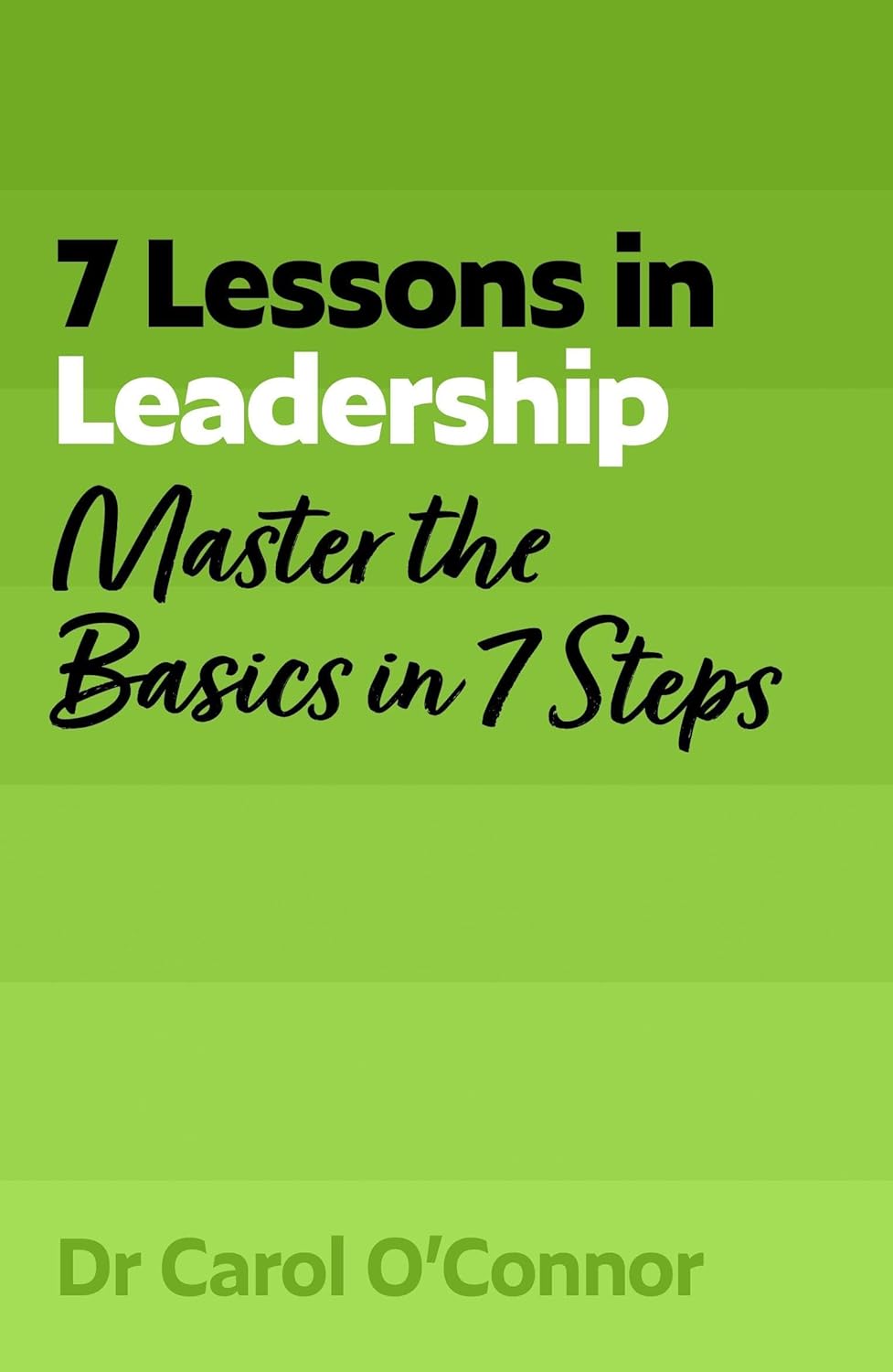 7 Lessons in Leadership: Leadership Basics in 7 Steps (Paperback)