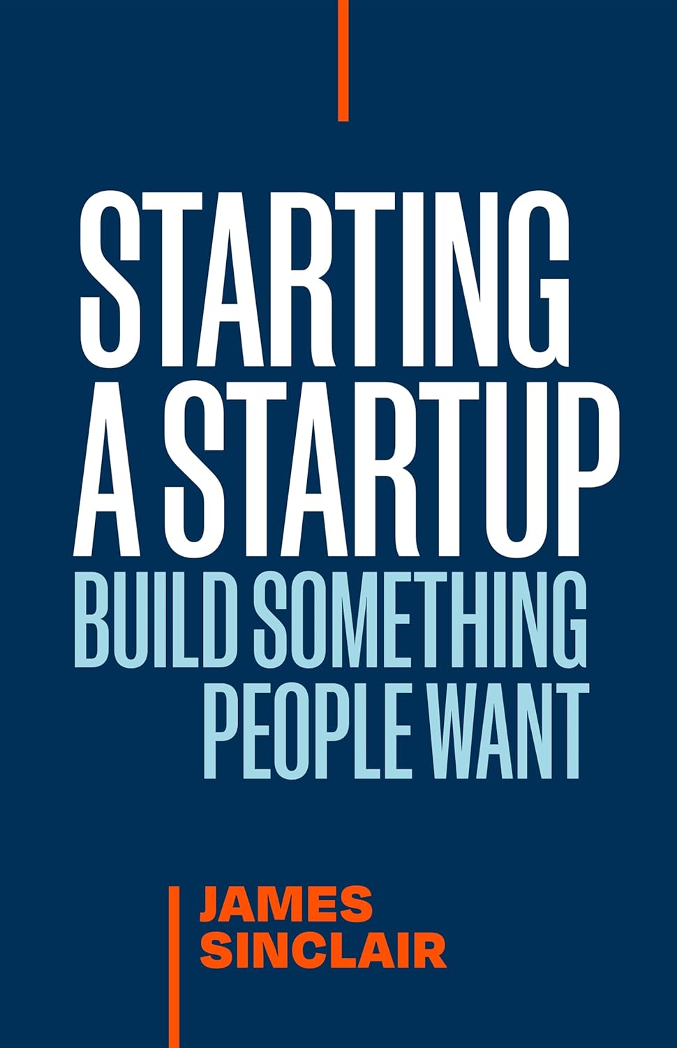 Starting a Startup: Build Something People Want (Paperback)