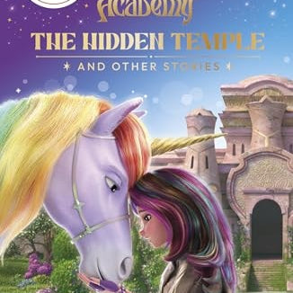 Unicorn Academy: The Hidden Temple and other stories