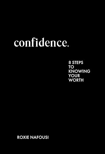 Confidence: 8 Steps To Knowing Your Worth