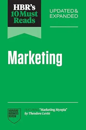 HBR's 10 Must Reads on Marketing, Updated and Expanded