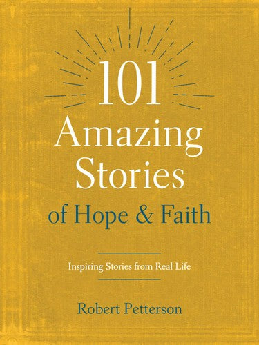 101 AMAZING STORIES OF HOPE & FAITH