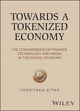 Towards a Tokenized Economy: The Convergence of Finance, Technology and Media in the Digital Economy (1st Edition)
